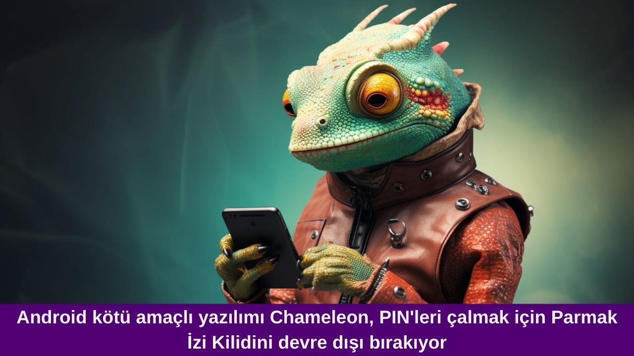Android kötü amaçlı yazılımı Chameleon, PIN’leri çalmak için Parmak İzi Kilidini devre dışı bırakıyor