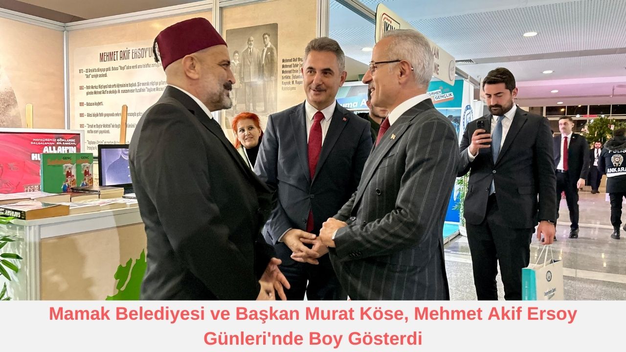 Mamak Belediyesi ve Başkan Murat Köse, Mehmet Akif Ersoy Günleri'nde Boy Gösterdi