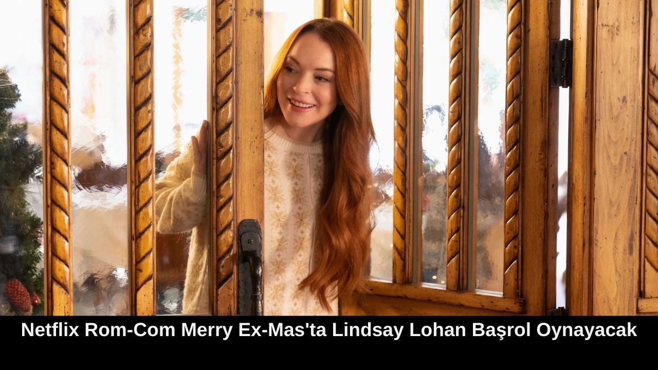 Netflix Rom-Com Merry Ex-Mas'ta Lindsay Lohan Başrol Oynayacak