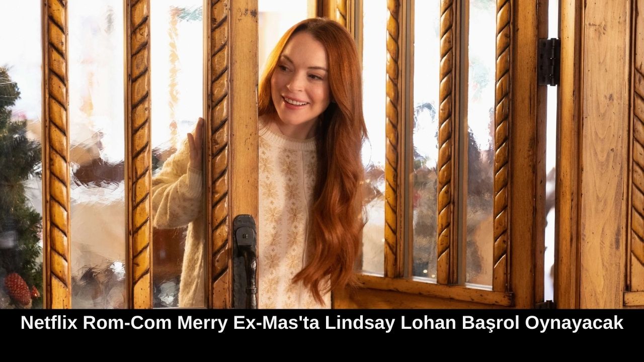 Netflix Rom-Com Merry Ex-Mas’ta Lindsay Lohan Başrol Oynayacak