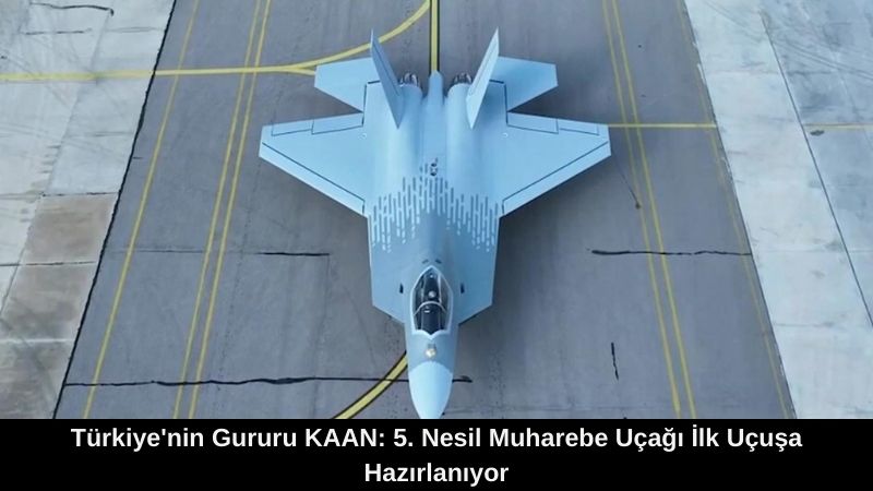 Türkiye'nin Gururu KAAN: 5. Nesil Muharebe Uçağı İlk Uçuşa Hazırlanıyor