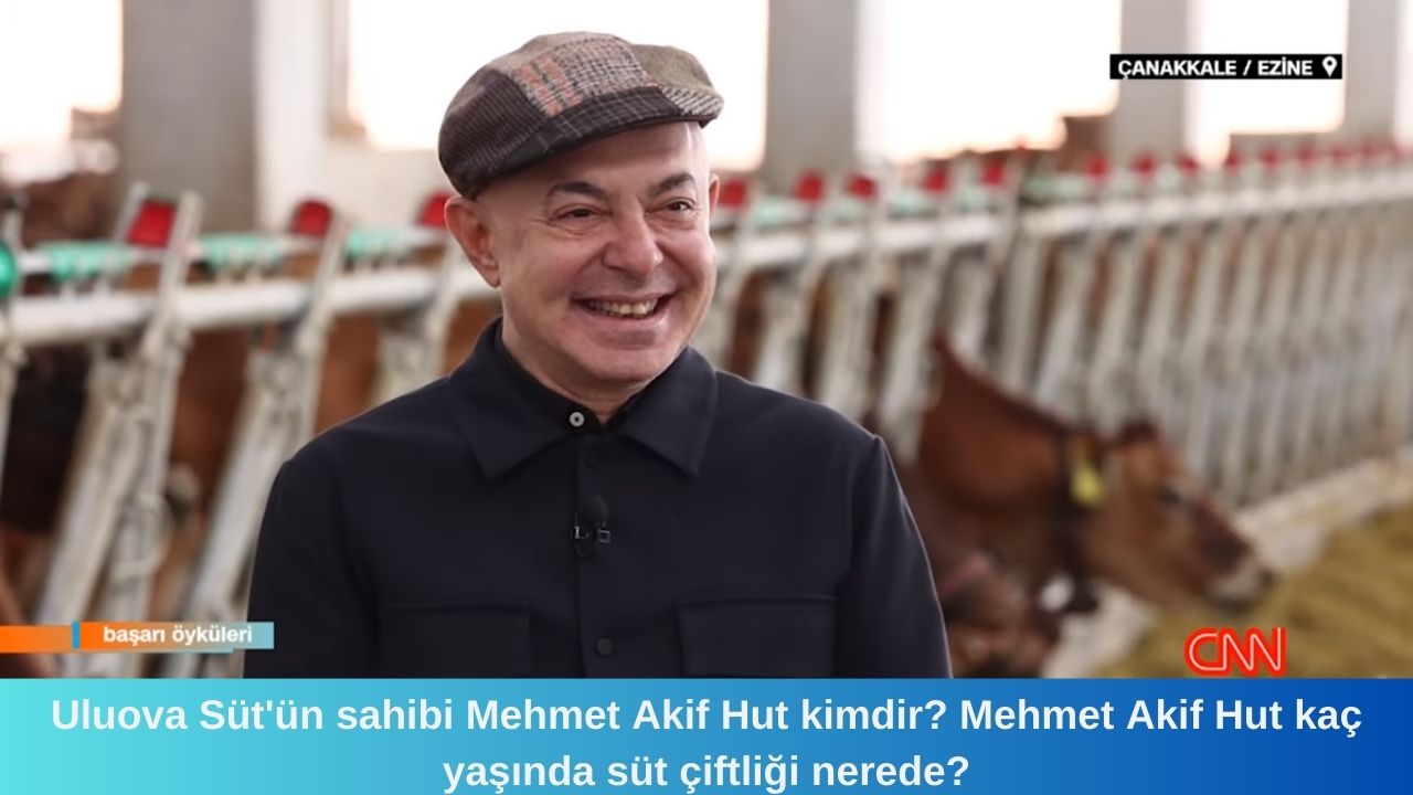 Uluova Süt'ün sahibi Mehmet Akif Hut kimdir? Mehmet Akif Hut kaç yaşında süt çiftliği nerede?