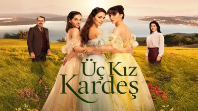 Üç Kız Kardeş dizisinin final tarihi belli oldu